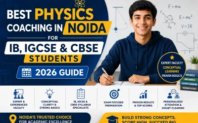 Best Physics Coaching in Noida for IB, IGCSE & CBSE Students (2026 Guide)